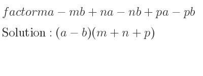 The solution to factor ma-mb+na-nb+pa-pb is (a-b)(m+n+p)